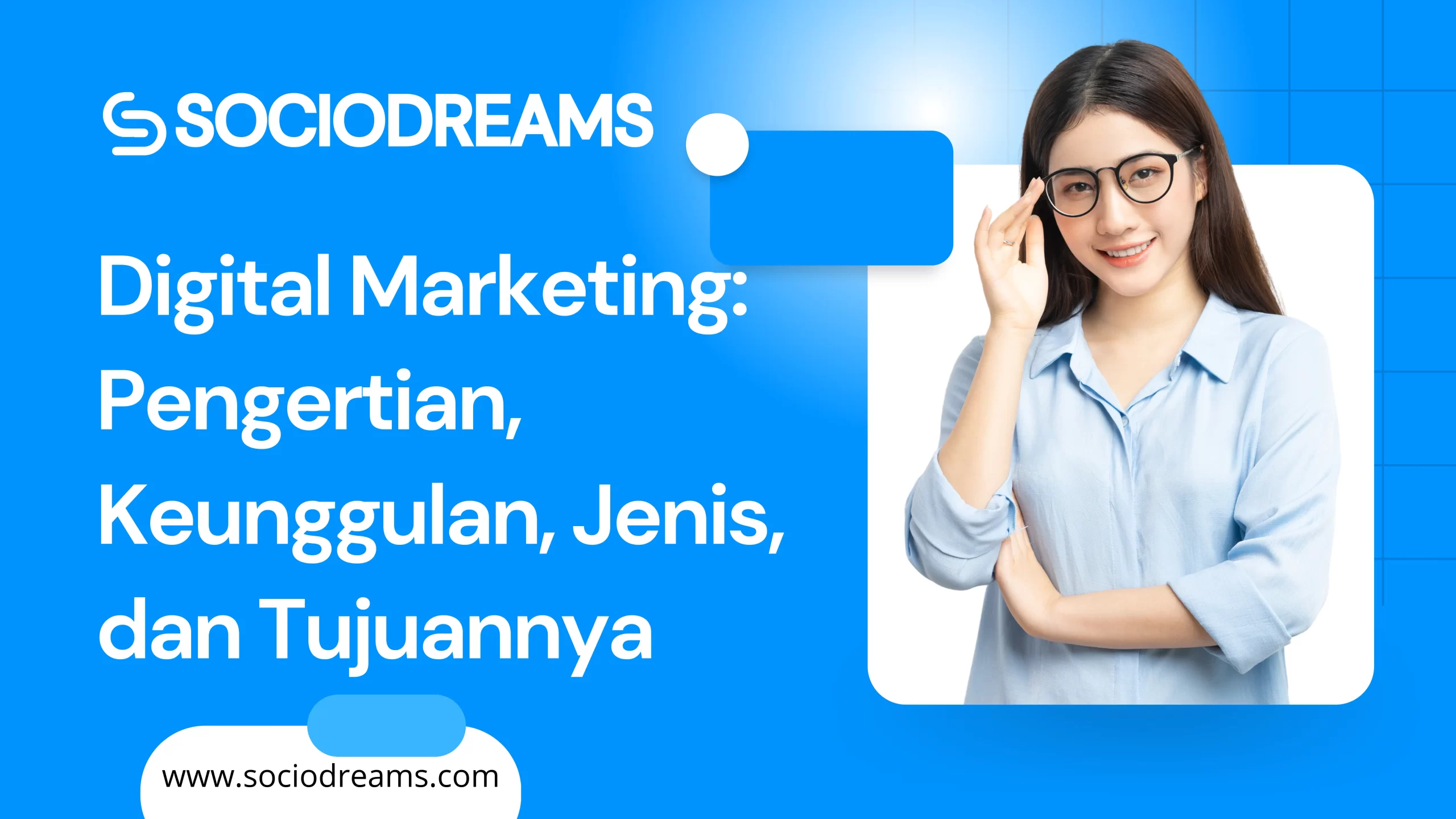 Digital Marketing: Pengertian, Keunggulan, Jenis, dan Tujuannya